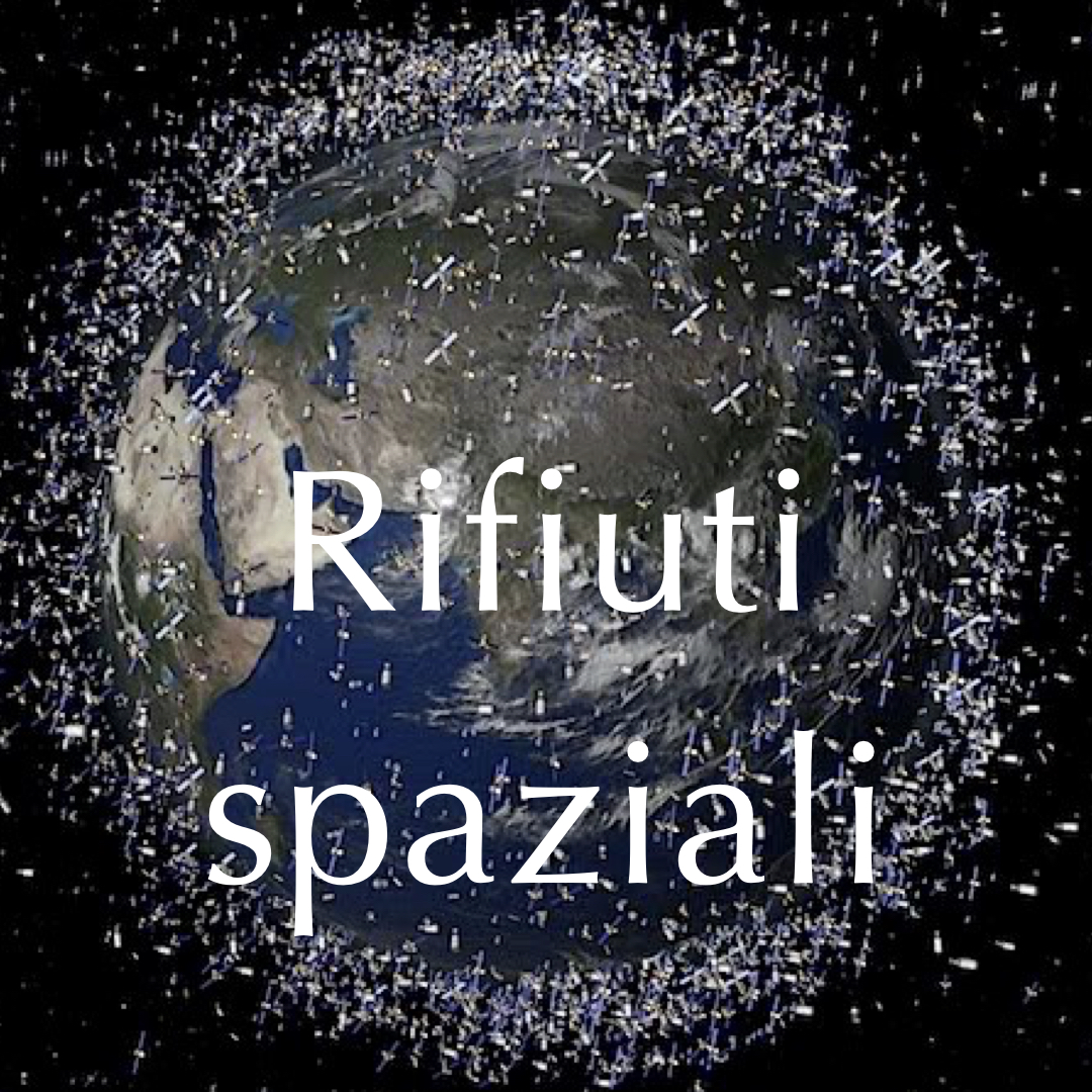 vai ai rifiuti spaziali e come li produciamo